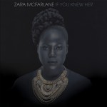 Zara McFarlane - If You Knew Her