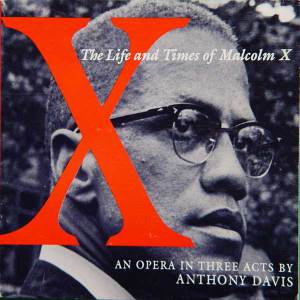 Anthony Davis: The lifes and the times of Malcolm X (Gramavision Records 1992)