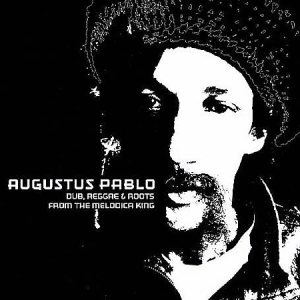 Augustus Pablo : Dub, reggae and roots from the melodica king (Ocho 2004)