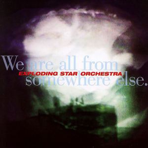 Exploding Star Orchestra : We are all from somewhere else (Thrill Jockey Records, 2007)