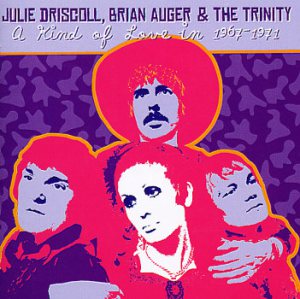 Julie Driscoll, Brian Auger & Trinity : A kind of love in 1967-1971 (raven 2008)