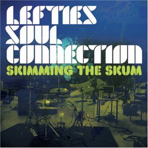 Lefties Soul Connection – skimming the skum (melting pot music rec)