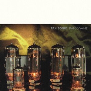 Pan Sonic : Katodivaihe  (Cathodephase 2007)