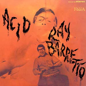 Ray Barretto : Acid (Fania 1967)