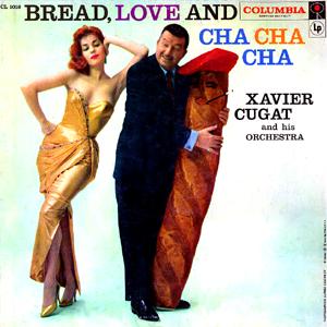 Xavier Cugat : Bread, love and chachacha (columbia)