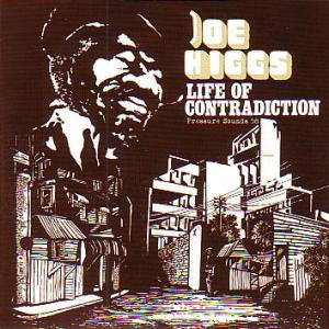 Joe Higgs : Life of contradiction (pressure sound  2008)