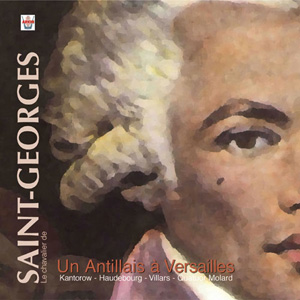 Le Chevalier de Saint Georges : Un antillais à Versailles (Arion Classics  2007).