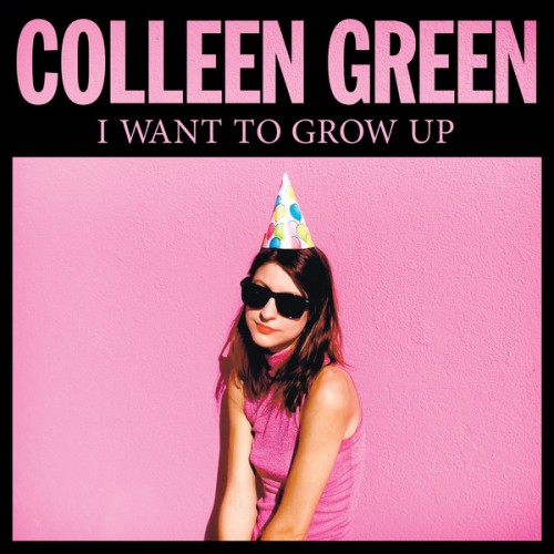 Colleen Green / I Want To Grow Up, Hardly Art Records, 2015