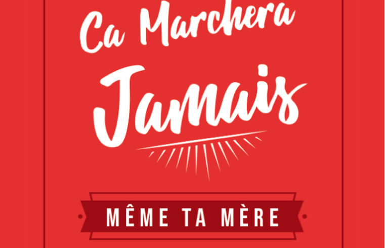 Ça marchera jamais