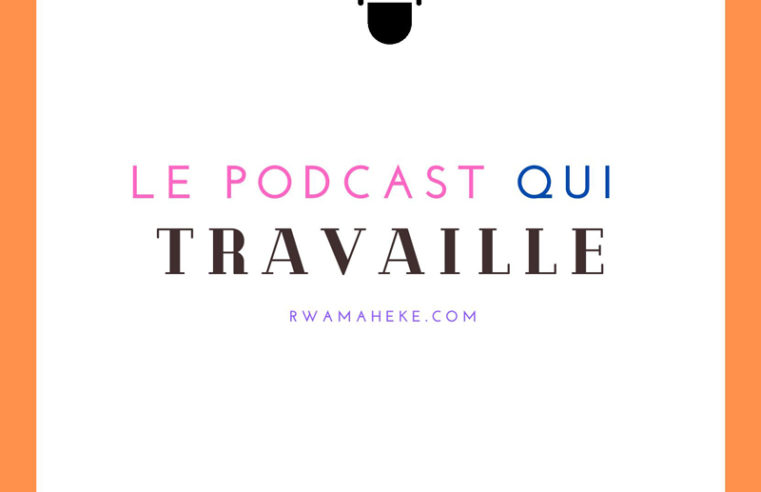 Le podcast qui travaille