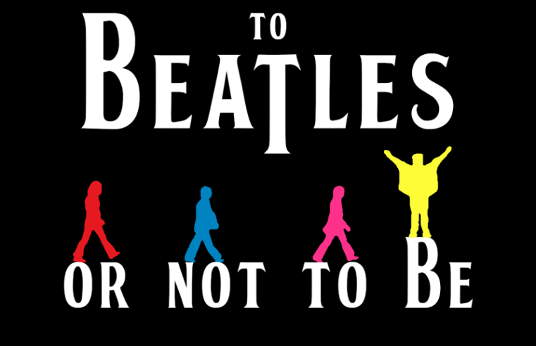 To Beatles or not to be