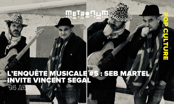 L’enquête musicale#05 : Seb Martel invite Vincent Segal