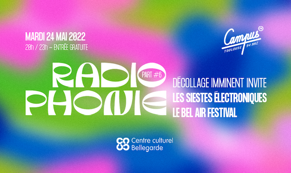 RadioPhonie Part#6 : Décollage imminent invite Les Siestes électroniques & Bel Air Festival