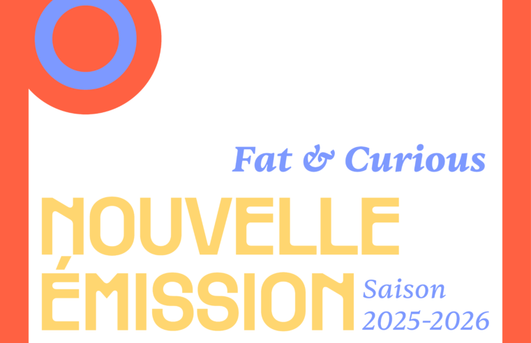 Nouvelle émission : Fat & Curious
