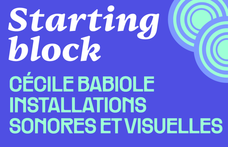STARTING BLOCK – Cécile Babiole
